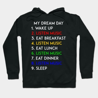 Listen Music My Dream Day Hoodie